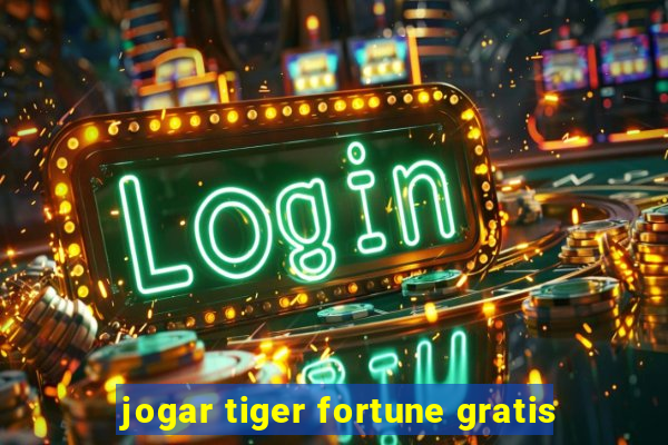 jogar tiger fortune gratis