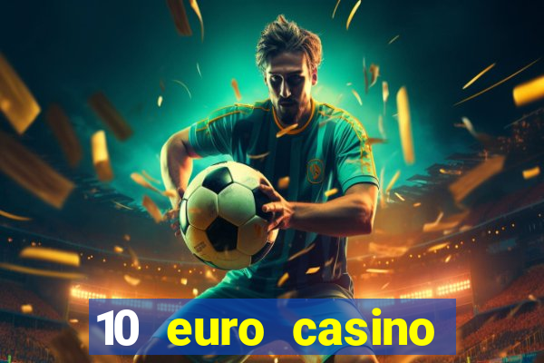 10 euro casino bonus ohne einzahlung 2022