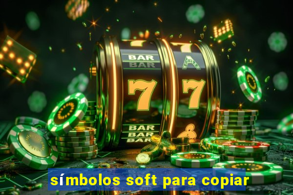 símbolos soft para copiar