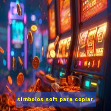 símbolos soft para copiar