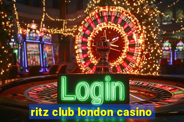 ritz club london casino