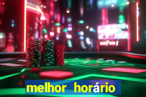 melhor horário para jogar fortune tiger de tarde