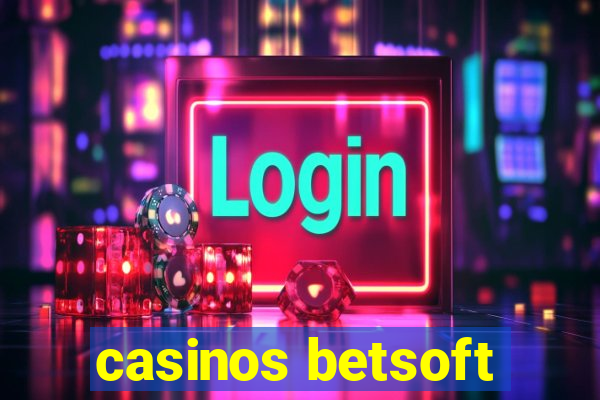 casinos betsoft