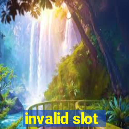 invalid slot