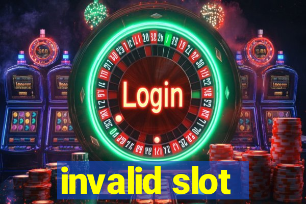 invalid slot