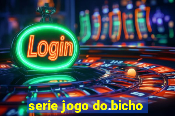 serie jogo do.bicho