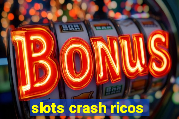 slots crash ricos