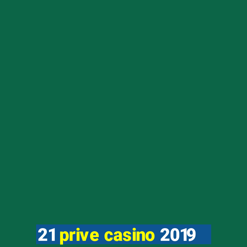 21 prive casino 2019