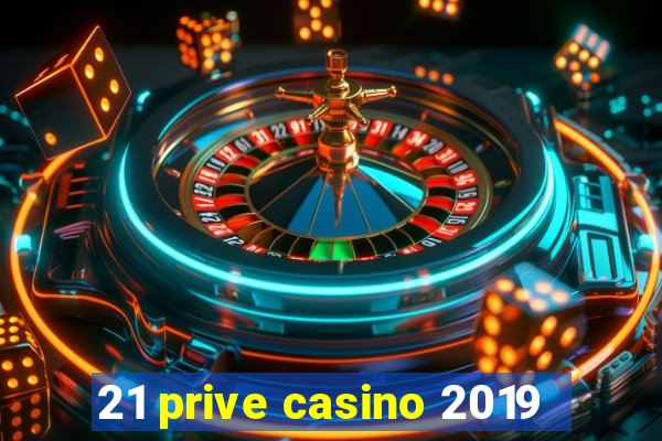 21 prive casino 2019