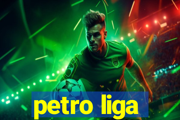 petro liga