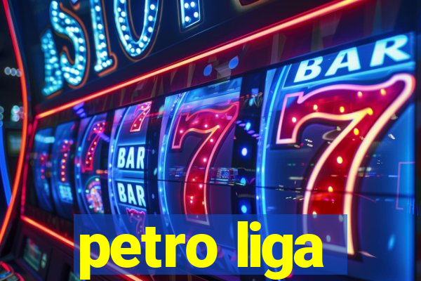 petro liga