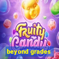 beyond grades