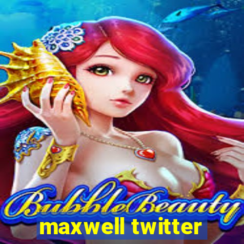 maxwell twitter