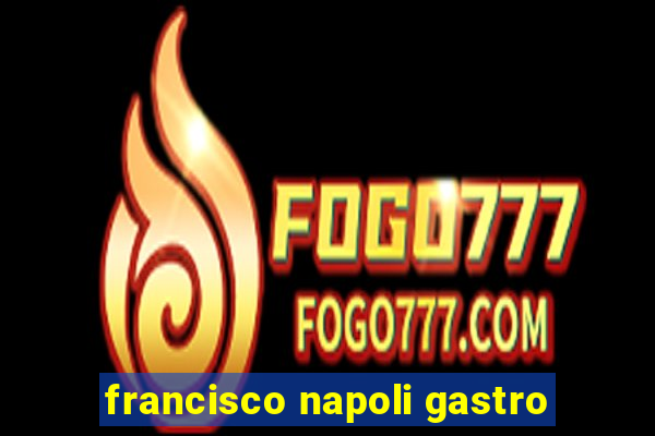 francisco napoli gastro