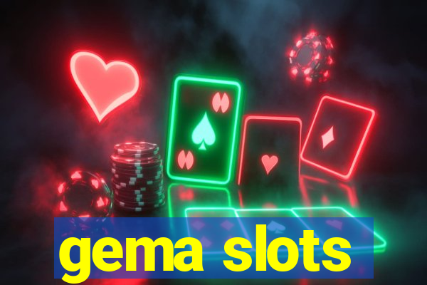 gema slots