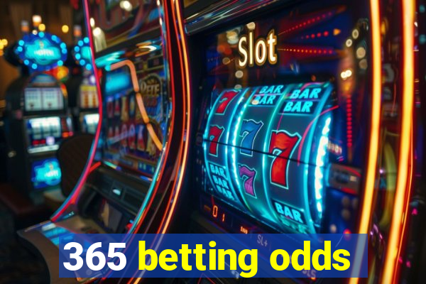 365 betting odds