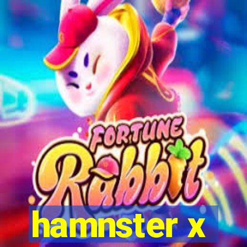 hamnster x