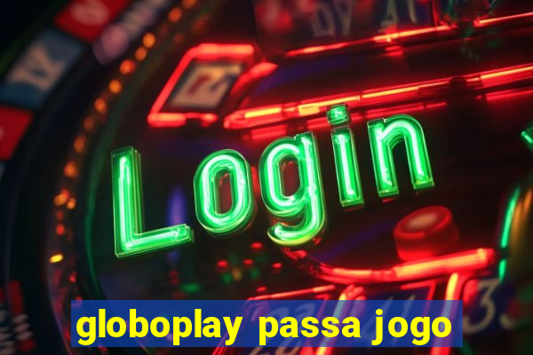 globoplay passa jogo