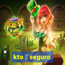 kto 茅 seguro