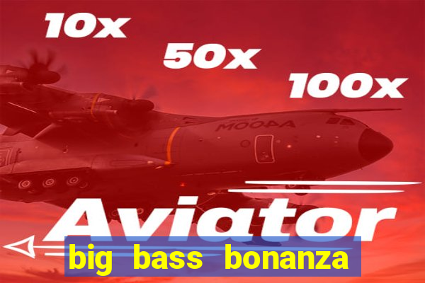 big bass bonanza slot demo