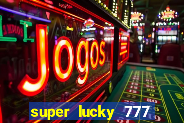 super lucky 777 online casino