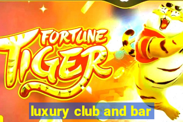 luxury club and bar