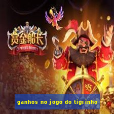 ganhos no jogo do tigrinho