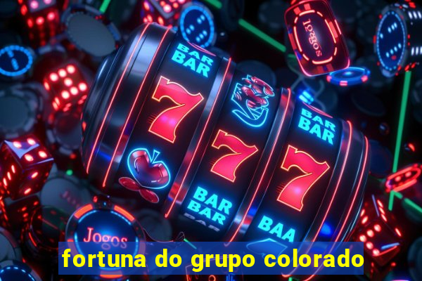 fortuna do grupo colorado