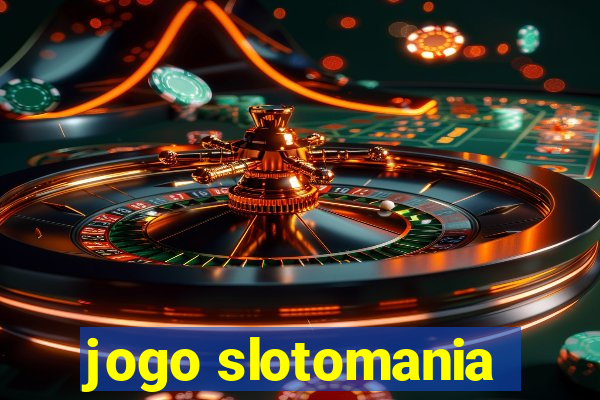 jogo slotomania