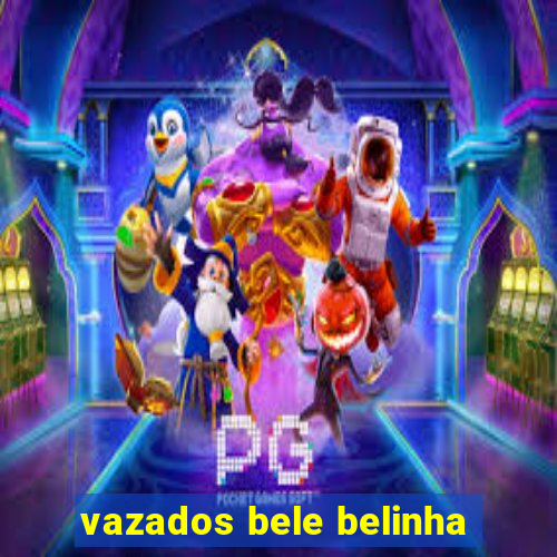 vazados bele belinha