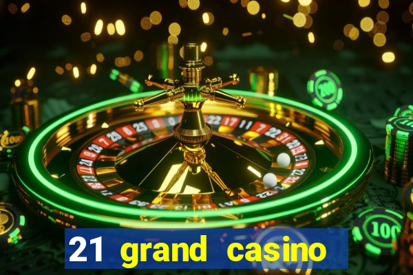 21 grand casino free spins