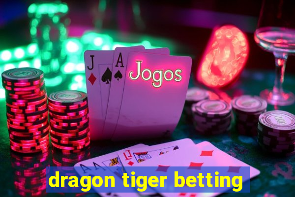 dragon tiger betting