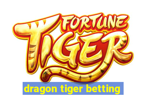 dragon tiger betting