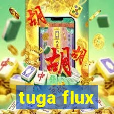 tuga flux