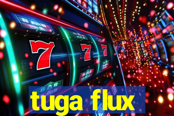 tuga flux