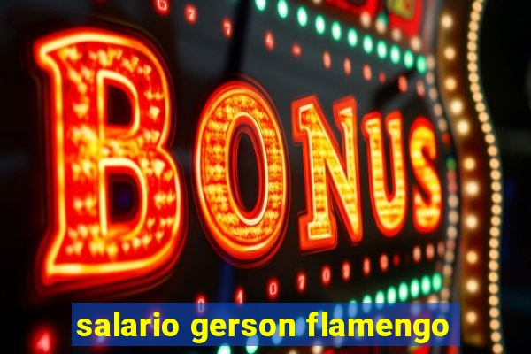 salario gerson flamengo