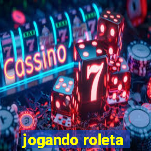 jogando roleta