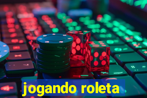 jogando roleta