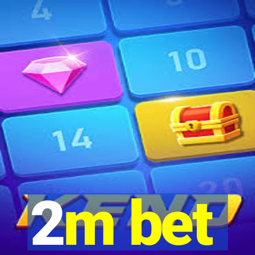 2m bet