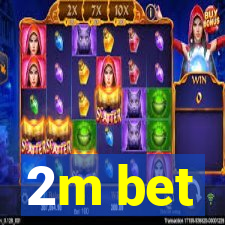 2m bet