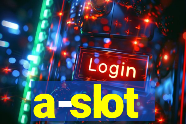 a-slot