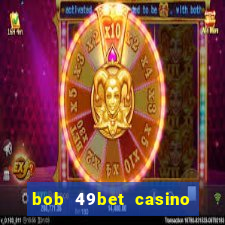 bob 49bet casino jogo 777