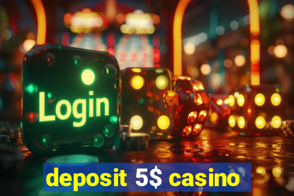 deposit 5$ casino