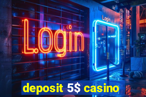 deposit 5$ casino