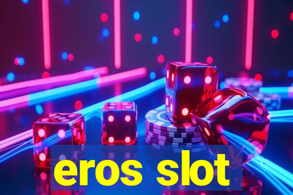 eros slot