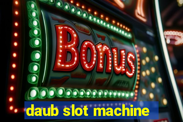 daub slot machine