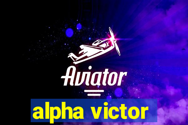 alpha victor