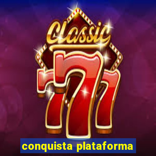 conquista plataforma