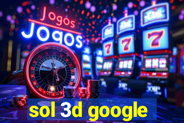 sol 3d google