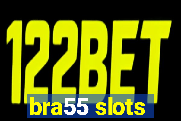 bra55 slots